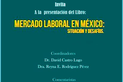 Invita a presentación de libro  ‘Mercado Laboral en México’