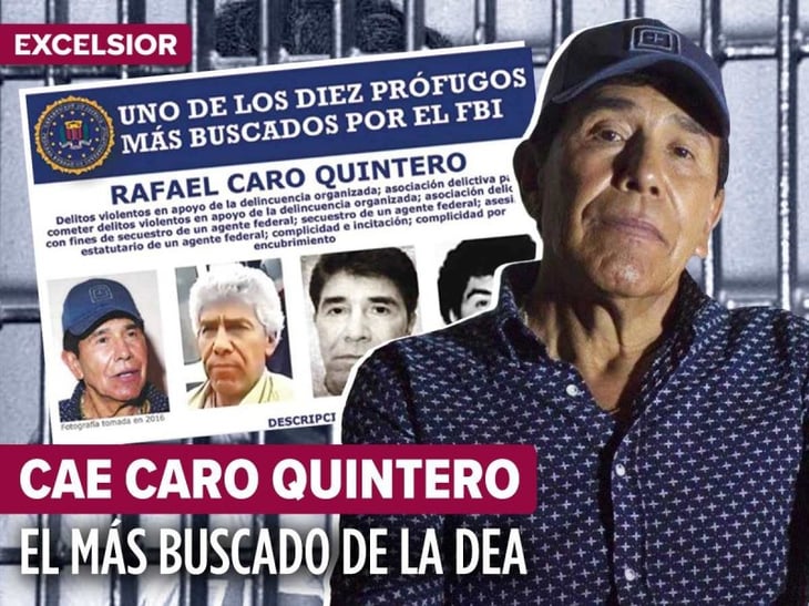 Caro Quintero, el narco más buscado por DEA es capturado