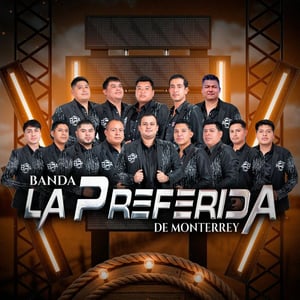 'El apoyo de la gente nos impulsa a seguir creciendo sin rendirnos'  Banda La Preferida de Monterrey surge como un proyecto joven impulsado por la experiencia
