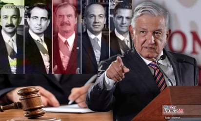 AMLO: Pide enjuiciar a expresidentes