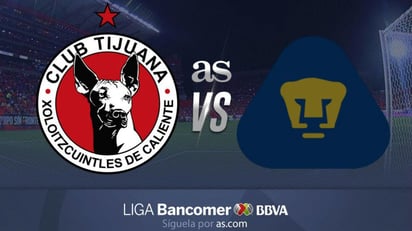 Xolos llega como víctima ante unos Pumas urgidos de triunfo