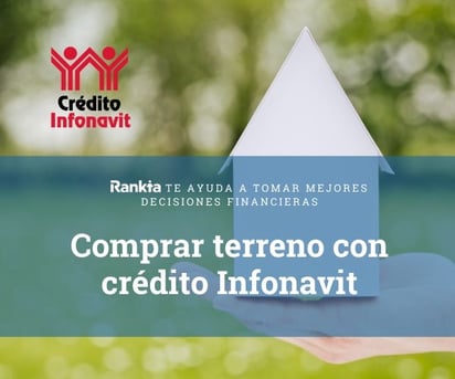 ¿Cómo comprar un terreno con mi crédito Infonavit?