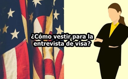 ¿Cómo vestir para la entrevista de visa americana? ¿Cómo comportarse?: La vestimenta no debería influir en la decisión del oficial consular, pero algunos sí toman en cuenta \'la primera impresión\'