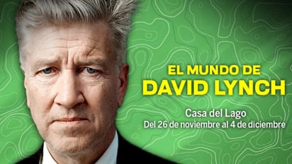 David Lynch, gratis en Casa del Lago: Para los amantes del surrealismo y del séptimo arte, la Casa del Lago presentara un ciclo dedicado a la filmografía de Lynch.