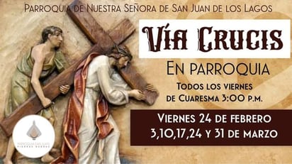 Parroquia de San Juan invita a rezos de Cuaresma los viernes