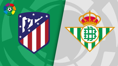 Atlético de Madrid sorprende al Betis y le ponen presión a Barcelona en LaLiga