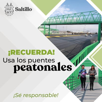 'Utiliza los puentes peatonales por tu seguridad', dice el Alcalde a los habitantes de Saltillo