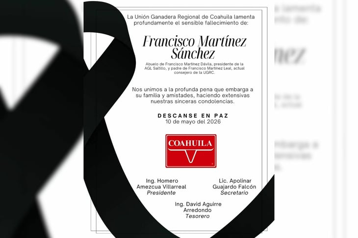 Fallece Francisco Martínez Sánchez, referente del sector ganadero en Coahuila
