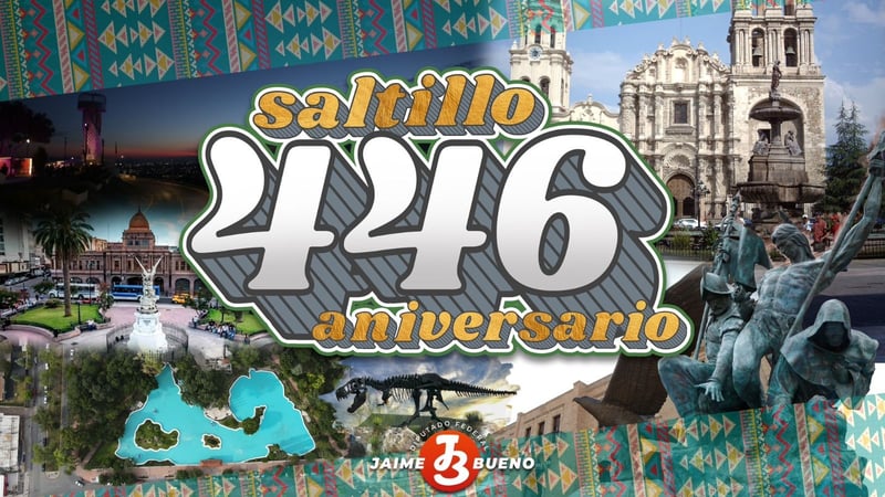 Saltillo: 446 aniversario y en su mejor momento