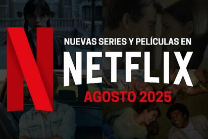Estrenos de Netflix en agosto 2025: series y películas