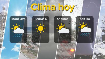 Clima en Coahuila: entre lluvias débiles y cielos soleados 