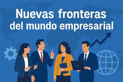 Nuevas fronteras dentro del mundo empresarial