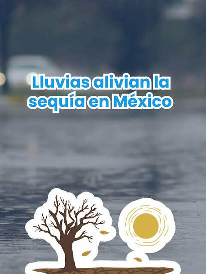 Lluvias recientes mejoran niveles de agua en presas mexicanas.  Las intensas lluvias registradas en las últimas semanas han comenzado a revertir los efectos