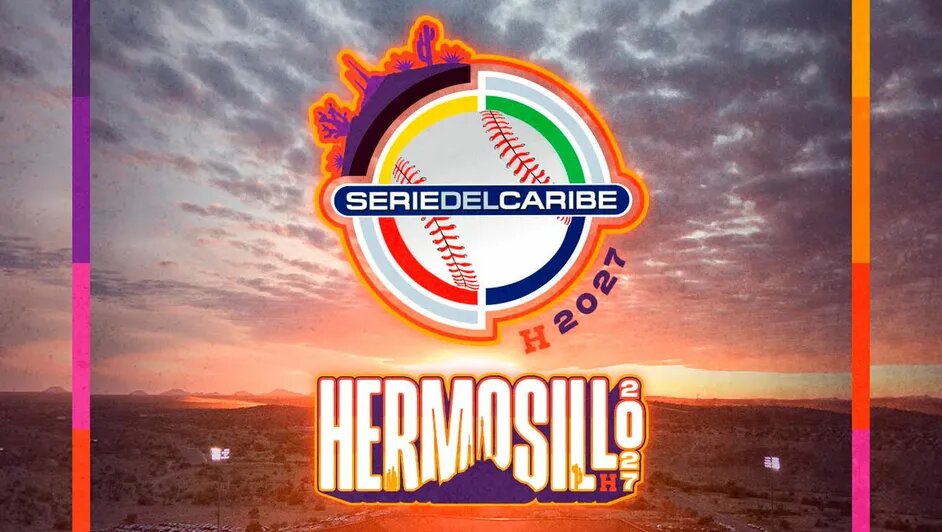 Hermosillo será sede de la Serie del Caribe 2027 del 1 al 7 de febrero