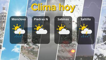 Clima en Coahuila: lluvias, temperaturas de hasta 39 grados y viento moderado