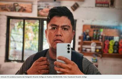 Artículo 19 condena muerte del fotógrafo Ricardo Zúñiga en Puebla