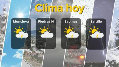 Pronóstico en Coahuila: tormentas y calor marcarán este lunes