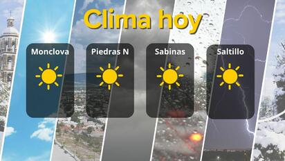 Pronóstico para Coahuila: calor intenso y cielo soleado