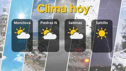 Clima en Coahuila: lluvias en Monclova y calor de 31 °C